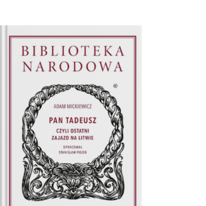 Pan Tadeusz czyli Ostatni zajazd na Litwie. Historia szlachecka z roku 1811 i 1812 we dwunastu księgach wierszem